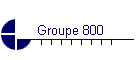 Groupe 800